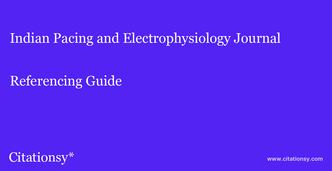 cite Indian Pacing and Electrophysiology Journal  — Referencing Guide